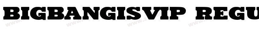 BIGBANGISVIP Regular字体转换